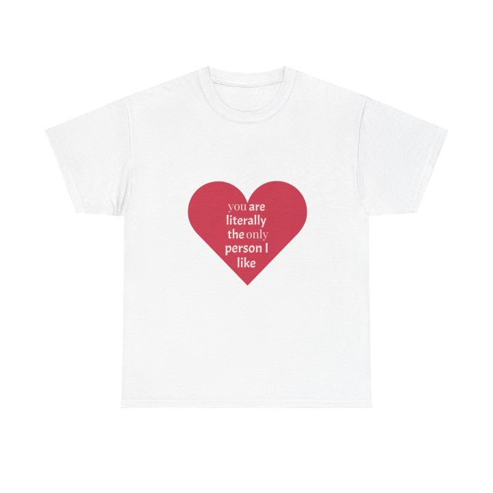 Heartfelt Statement Tee, Perfect for Valentine’s Day, Birthday Gift, Couple’s Apparel, Casual Everyday Style, Unique Friendship Gift
